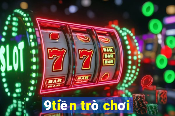 9tiền trò chơi