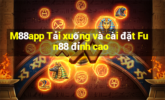 M88app Tải xuống và cài đặt Fun88 đỉnh cao