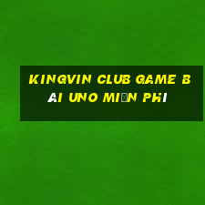 Kingvin Club Game Bài Uno Miễn Phí