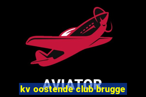 kv oostende club brugge