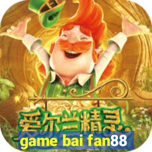 game bai fan88