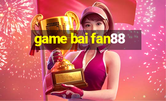 game bai fan88