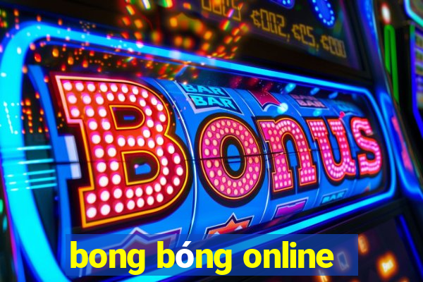 bong bóng online