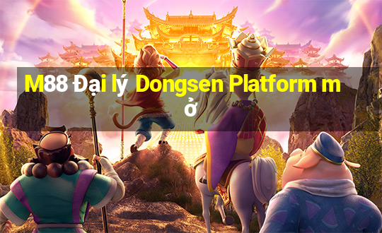 M88 Đại lý Dongsen Platform mở