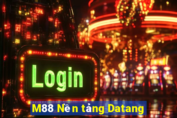 M88 Nền tảng Datang