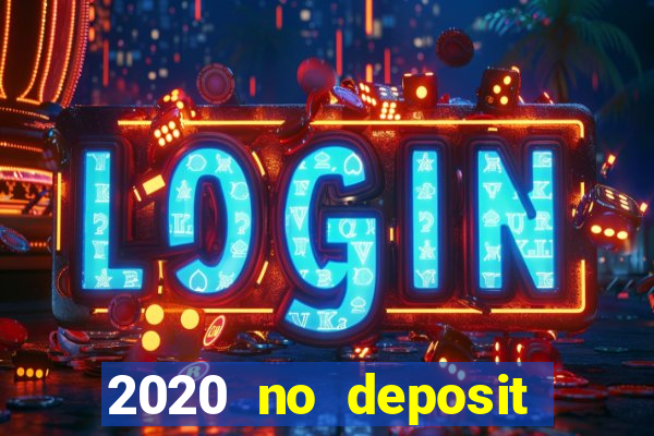 2020 no deposit casino bonus