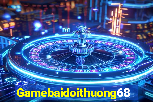 Gamebaidoithuong68 Game Bài Phái Mạnh