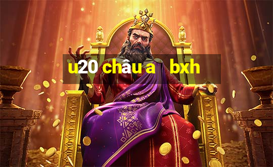 u20 châu a   bxh