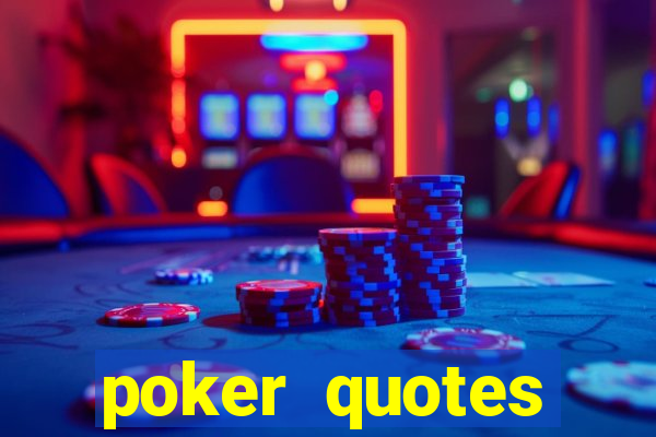 poker quotes related to life