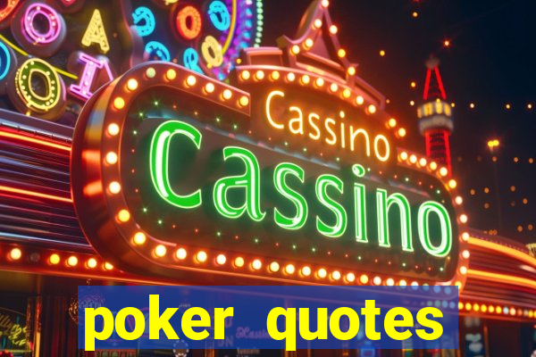 poker quotes related to life