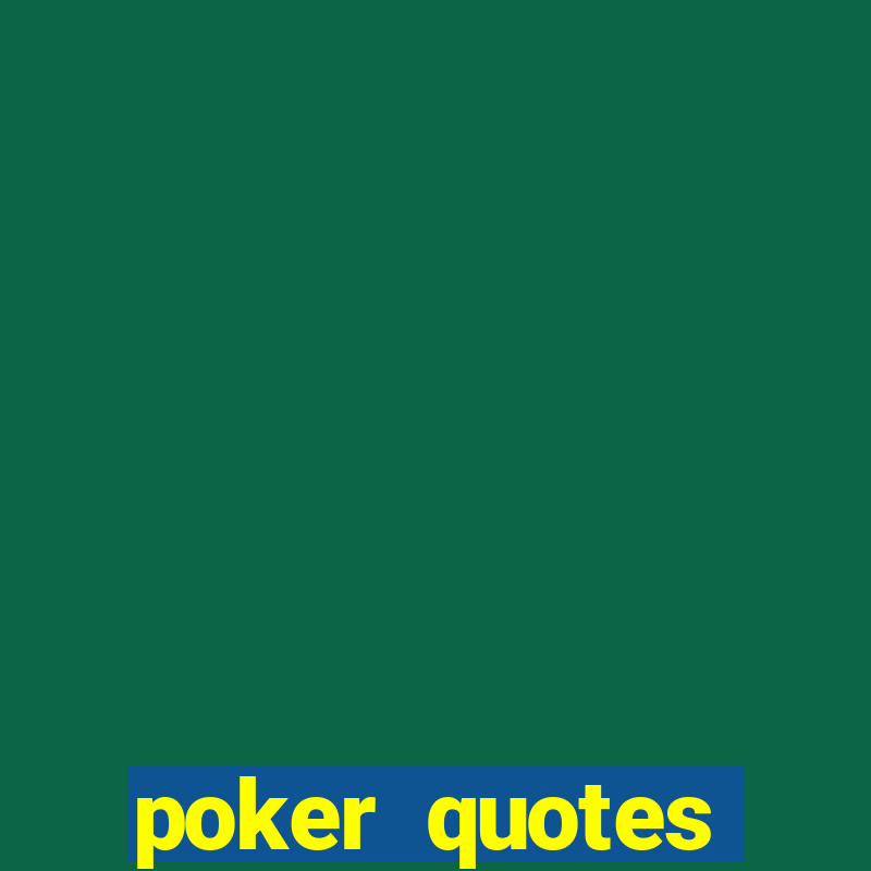 poker quotes related to life