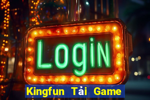 Kingfun Tải Game Bài Đổi Thưởng Uy Tín 2024