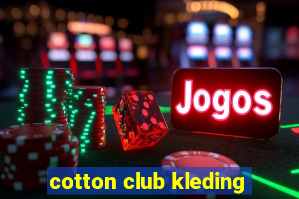 cotton club kleding