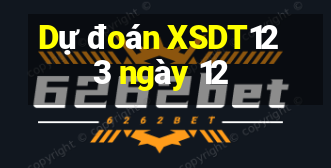 Dự đoán XSDT123 ngày 12