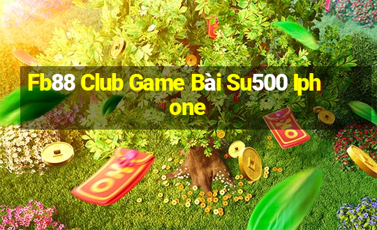 Fb88 Club Game Bài Su500 Iphone