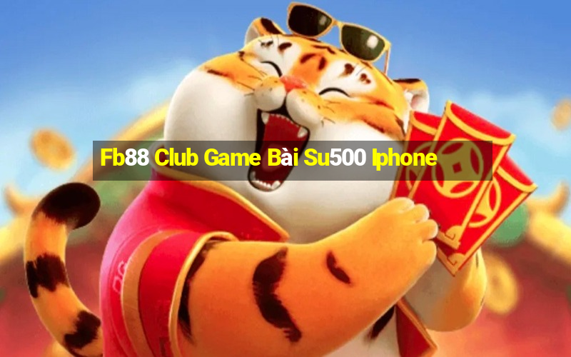 Fb88 Club Game Bài Su500 Iphone