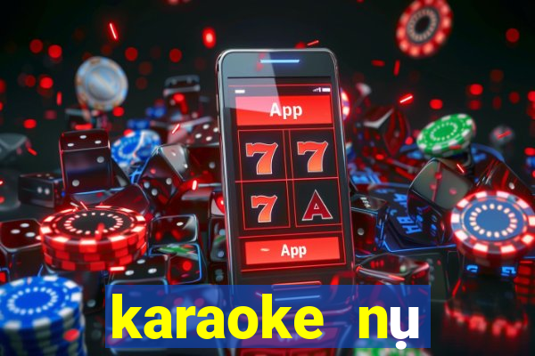 karaoke nụ cười biệt ly