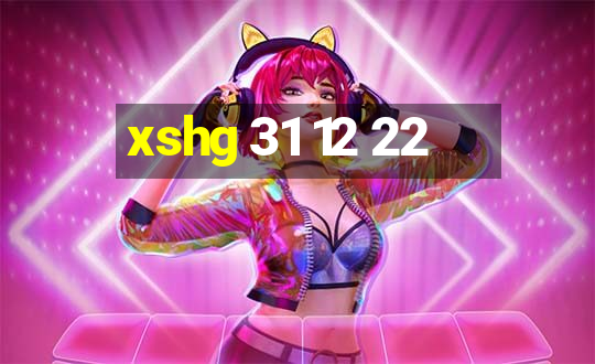 xshg 31 12 22