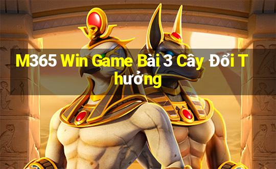 M365 Win Game Bài 3 Cây Đổi Thưởng