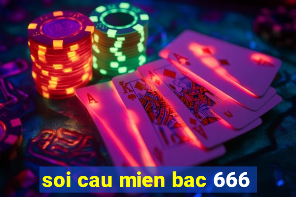 soi cau mien bac 666