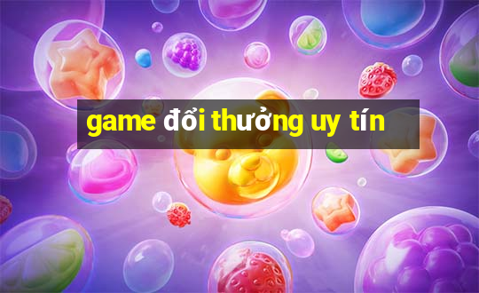 game đổi thưởng uy tín