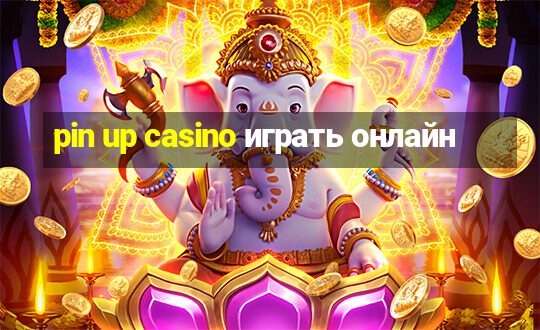 pin up casino играть онлайн