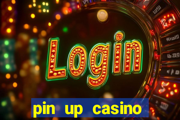 pin up casino играть онлайн