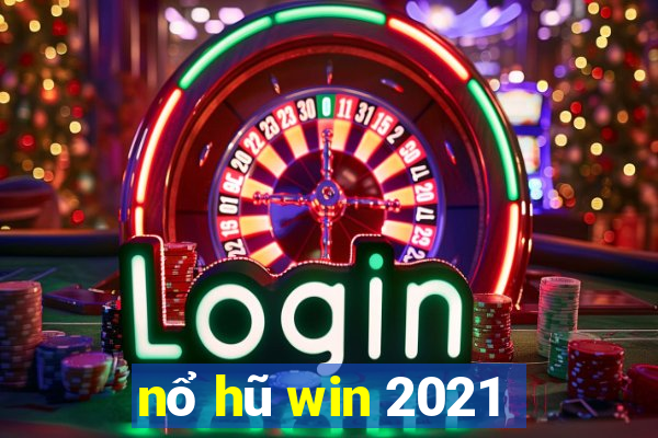 nổ hũ win 2021