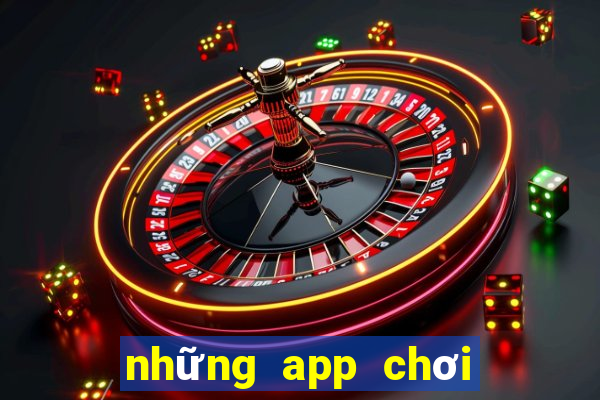 những app chơi game kiếm tiền