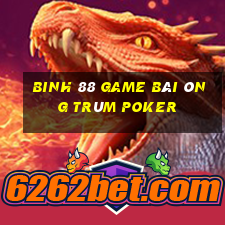 Binh 88 Game Bài Ông Trùm Poker