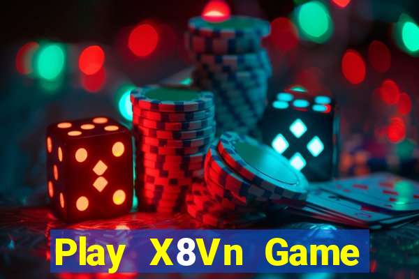 Play X8Vn Game Bài Tài Xỉu