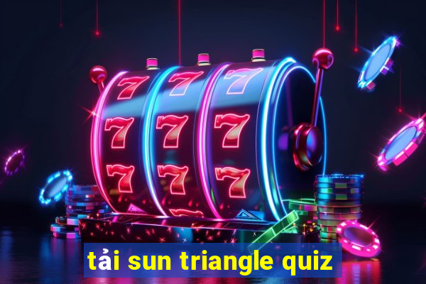 tải sun triangle quiz