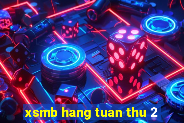 xsmb hang tuan thu 2