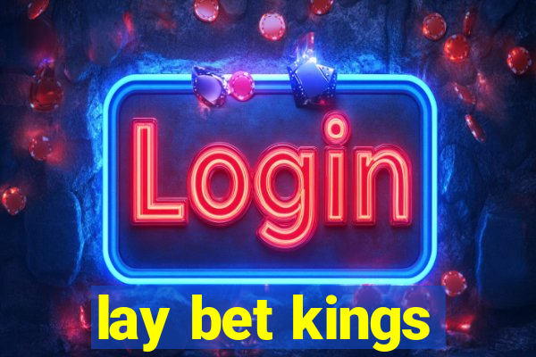 lay bet kings