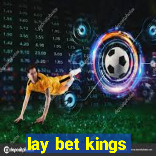 lay bet kings