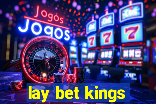 lay bet kings