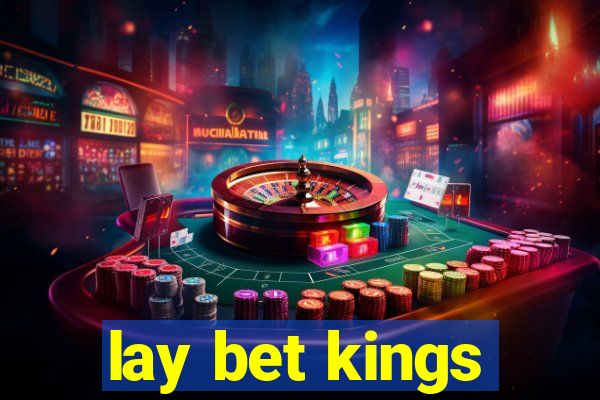 lay bet kings