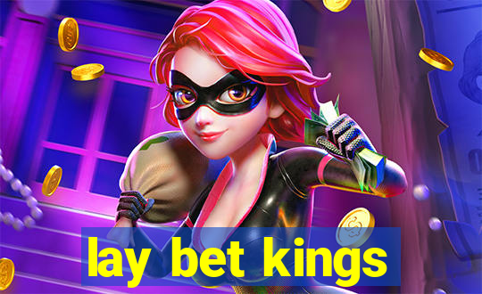 lay bet kings