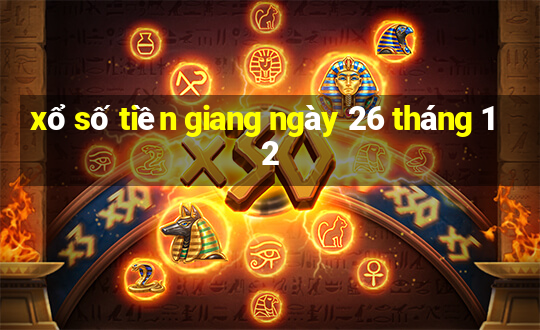 xổ số tiền giang ngày 26 tháng 12