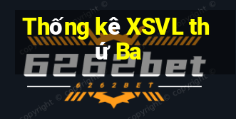 Thống kê XSVL thứ Ba