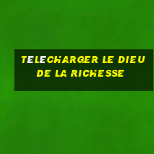 télécharger le dieu de la richesse