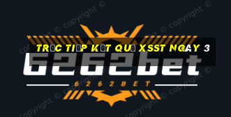 Trực tiếp kết quả XSST ngày 3