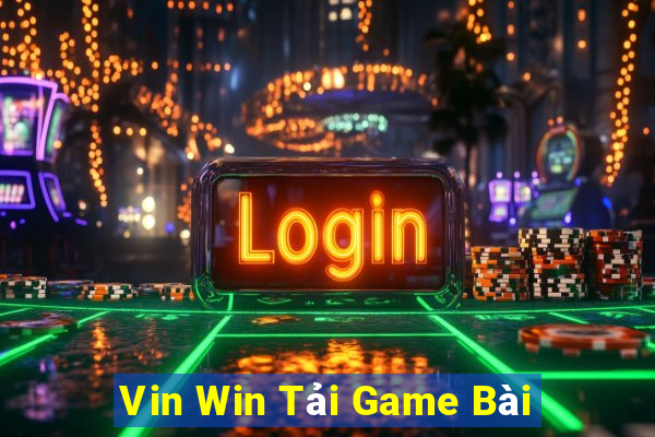 Vin Win Tải Game Bài