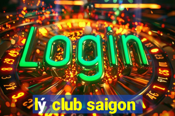 lý club saigon