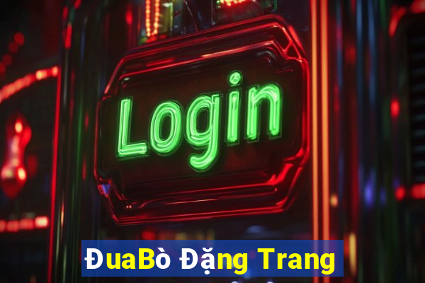 ĐuaBò Đặng Trang