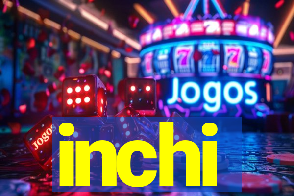 inchi