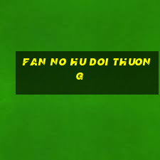 fan no hu doi thuong