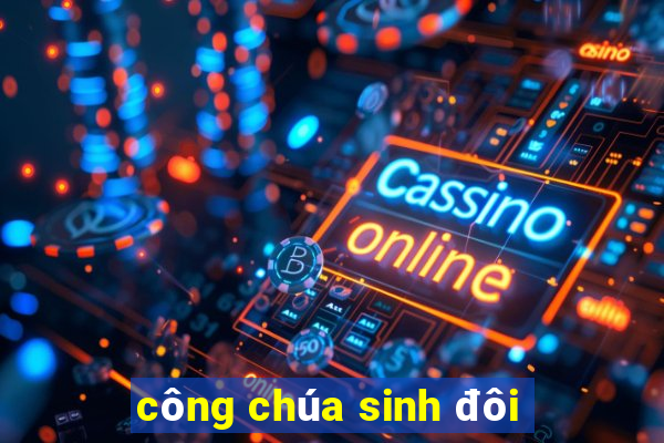 công chúa sinh đôi