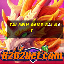 Tai Iwin Game Bài Hát