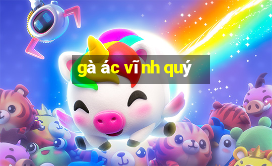 gà ác vĩnh quý